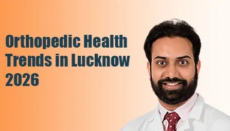 orthopedic-health-trends-lucknow-2026